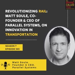 Revolutionizing Rail: Matt Soule, Co-Founder & CEO of Parallel Systems, on Innovation in Transportation