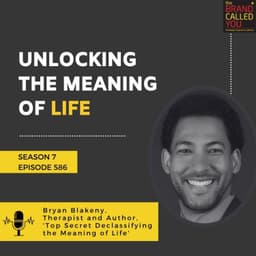 Unlocking the Meaning of Life: Insights from Bryan Blakney, Therapist & Author