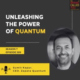Unleashing the Power of Quantum: Insights from Sumit Kapur, CEO of Zapata Quantum