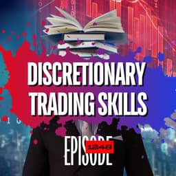 1248 - How to Get Better at Discretionary Trading (Fast)