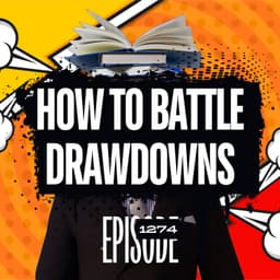 1274 - 2 Tips For Battling Trading Drawdowns