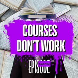 1278 - Trading Courses Don’t Work—Here’s What Does