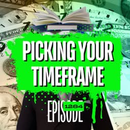 1284 - Best Trading Time Frame for Beginners & Investing vs. Trading Explained