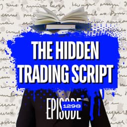 1298 - The Hidden Scripts Sabotaging Your Trading (Before You Even Start)