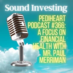 Pediheart Podcast #366: A Focus On Financial Health With Mr. Paul Merriman