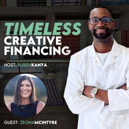 Creative Financing: Acquiring Cash Flowing Real Estate Opportunities without Banks with Zeona McIntyre - Episode #357