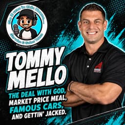 Tommy Mello: The Deal With God, Market Price Meal, Famous Cars, and Gettin' Jacked