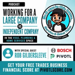 Big Company vs. Small Company in the HVAC, Plumbing, Electrical, and Home Services space w/ Robert Gildersleeve