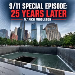 9/11 Special Episode: 25 Years Later w/ Rich Middleton