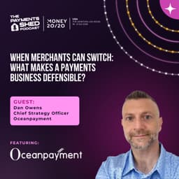 Ep. 170 - When Merchants Can Switch: What Makes a Payments Business Defensible? With Oceanpayment, live from Money 20/20 USA 2026