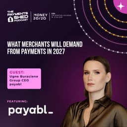 Ep. 171 - What Merchants Will Demand From Payments in 2027, with payabl, live from Money 20/20 USA 2026