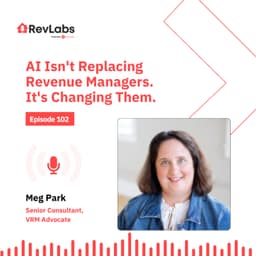AI Isn't Replacing Revenue Managers. It's Changing Them ft. Meg Park