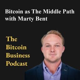 Bitcoin as The Middle Path with Marty Bent