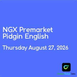 NGX Premarket Pidgin English Thursday August 27, 2026
