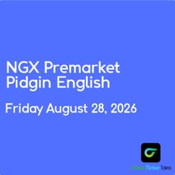 NGX Premarket Pidgin English Friday August 28, 2026