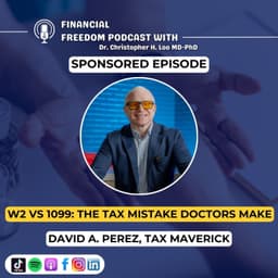 🎙 Sponsored Episode: Tax Planning for High Income Earners with David Perez | AI Tax Strategies for Doctors & 1099 Professionals
