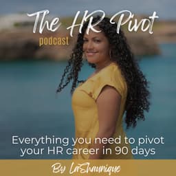 121. Transition to Corporate HR: How to Find Your Fit, Land the Role, and Negotiate a Pay Increase