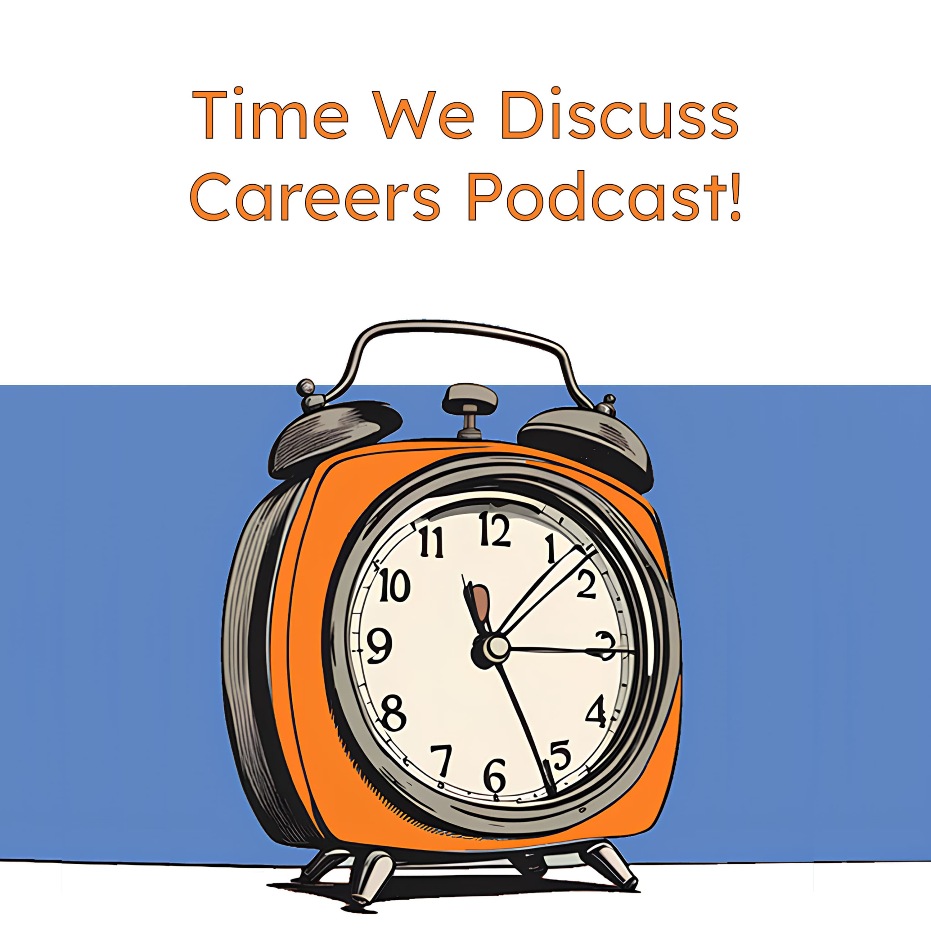 Time We Discuss | Career Exploration Podcast with Real Professionals and Real Stories