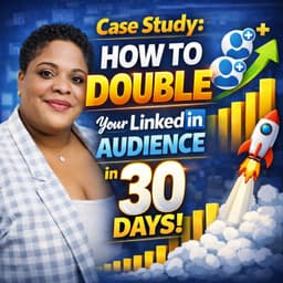 Case Study: How To DOUBLE Your LinkedIn Audience in 30 Days