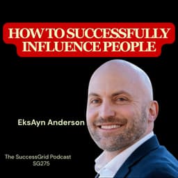 How to Successfully Influence People with EksAyn Anderson - SG275