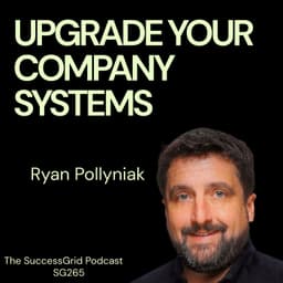Upgrade Your Company Systems with Ryan Pollyniak - SG265