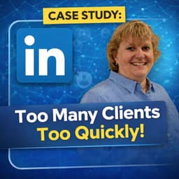 Case Study - Too Many Clients Too Quickly