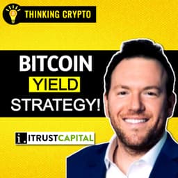 iTrustCapital & Coinbase's BIG Plans for Bitcoin Yield! with Jared Feldman