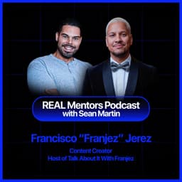 From Corrections Officer to Content Creator | Franjez on REAL Mentors Podcast EP 81