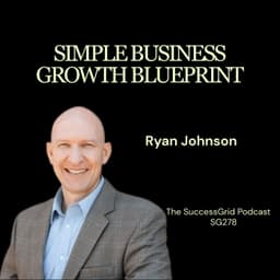 Simple Business Growth Blueprint with Ryan Johnson - SG278
