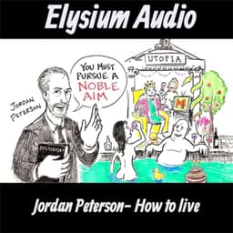 Jordan Peterson- How to live