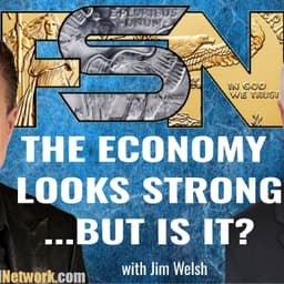 The Economy Looks Strong… But Is It? - Jim Welsh #6361