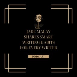 Jade Malay Shares Smart Writing Habits for Every Writer