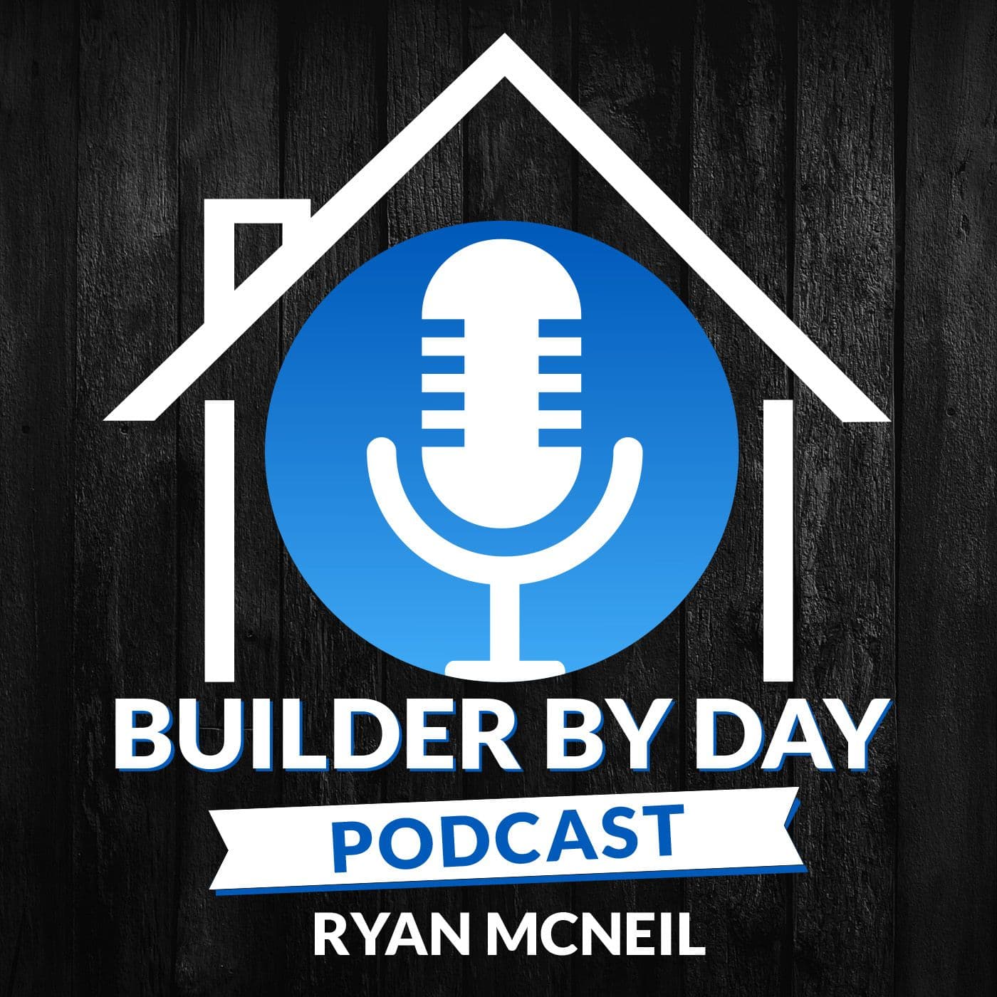 Builder by Day Podcast with Ryan McNeil