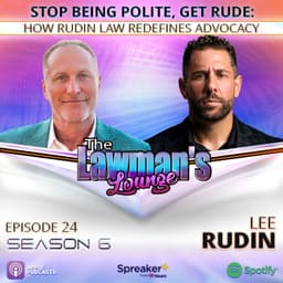 Stop Being Polite, Get Rude: How Rudin Law Redefines Advocacy