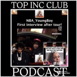 Episode 482 - “TOP INC.”Club™️”YB 1st INTERVIEW• DJ CHUCK T• FINESSE2TYMES MOMS BREAKS SILENCE & MORE!