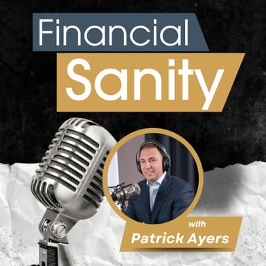Financial Sanity with Patrick Ayers