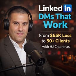 LinkedIn DMs That Work - From $65K Loss to 50+ Clients with HJ Chammas