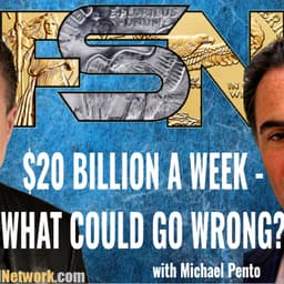 $20 Billion a Week — What Could Go Wrong? - Michael Pento #6372
