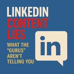 LinkedIn Content Lies - What The “Gurus” Aren’t Telling You