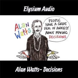 Alan Watts- Decisions