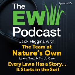 The EW Podcast - Jack Higgins with the Team at Nature's Own - Kevin and Wes Morrison