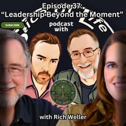 Episode 37: “Leadership Beyond the Moment” with Rich Weller