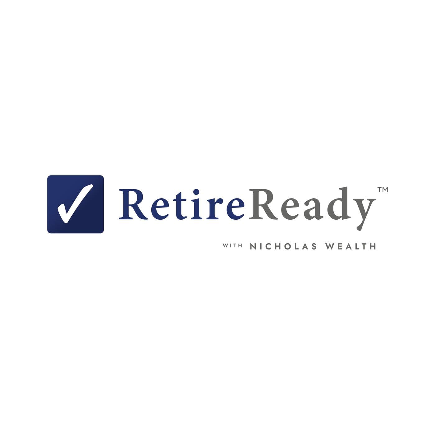 Retire Ready with Nicholas Wealth