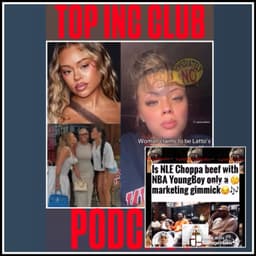 Episode 481 - “TOP INC.”Club™️”NLE CHOPPA🥩 W/ YB•BIG LATTO & MORE!