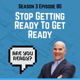 Stop Getting Ready To Get Ready