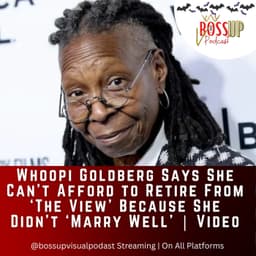Whoopi Goldberg Says She Can’t Afford To Retire (HeLLo Keta Blog Talk) Ep 2