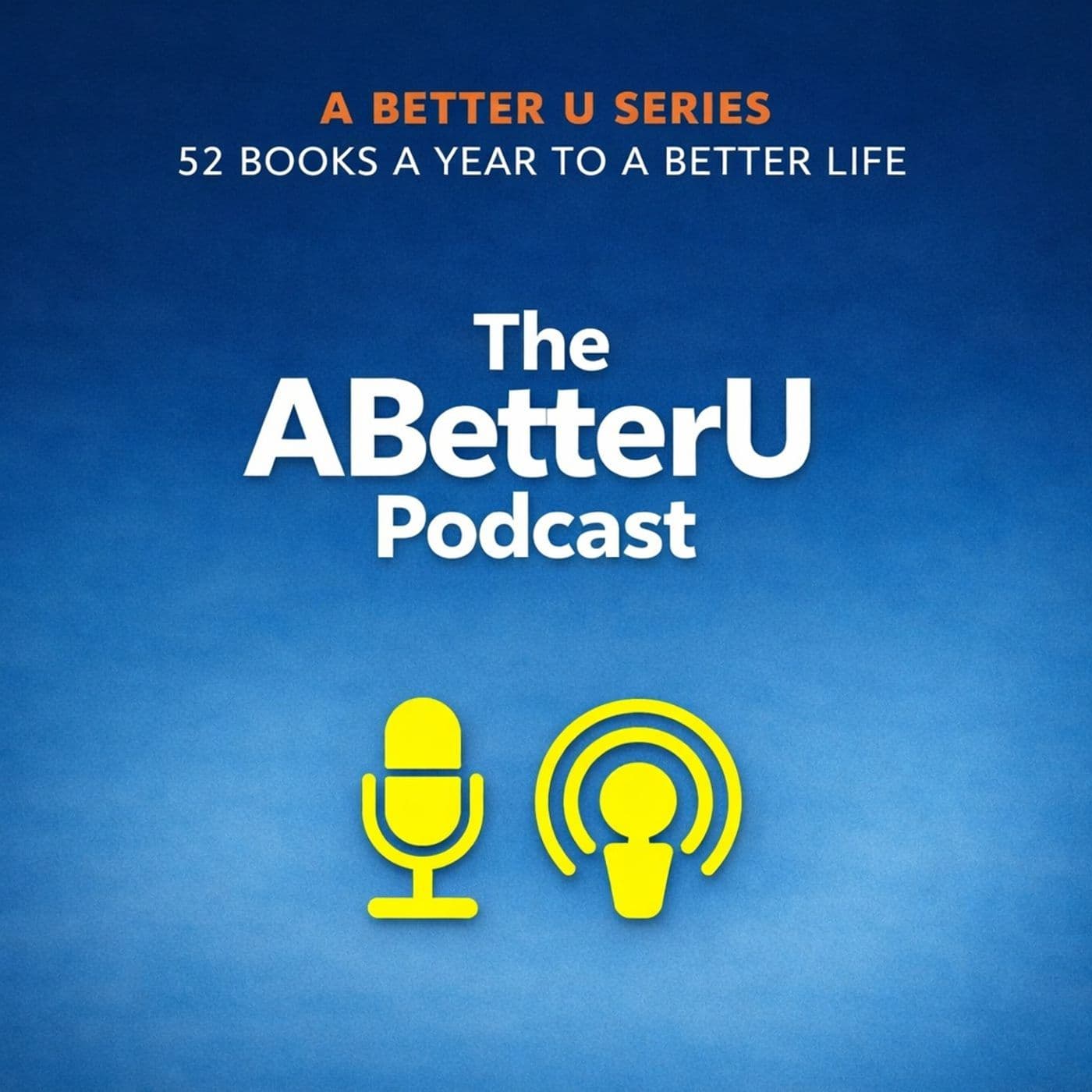 ABetterU: 52 Books A Year by Brad Young