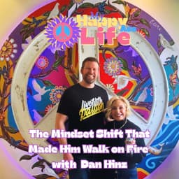 The Mindset Shift That Made Him Walk on Fire with Dan Hinz