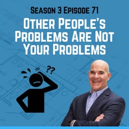Other People’s Problems Are Not Your Problems