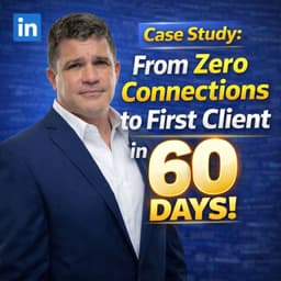 LinkedIn Lead Generation from Scratch: First Client in 60 Days
